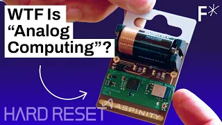 Analog computing will take over 30 billion devices by 2040. Wtf does that mean? | Hard Reset