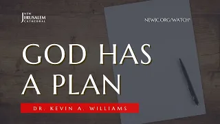 God Has A Plan | Dr. Kevin A. Williams