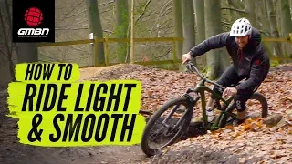 How To Ride Light & Smooth On Your Mountain Bike | MTB Skills