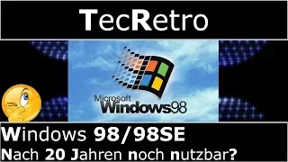 Windows 98/98SE - Nach 20 Jahren noch nutzbar? | TecRetro | deutsch | 4K