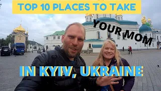 The Top 10 Places To Take YOUR MOM In Kyiv, Ukraine.  And Some Places NOT To Take Her!!!