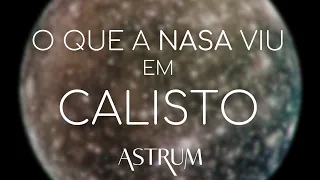 O que a NASA viu em CALISTO? | Série Luas | Episódio 7 | Astrum Brasil
