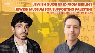 Jewish guide FIRED from Jewish Museum for supporting Palestine — Lucas Febraro interviews Udi Raz