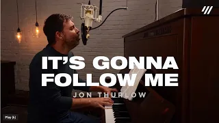It's Gonna Follow Me/All Your Goodness (Worship Set) - Jon Thurlow