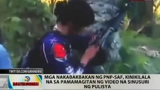 Mga nakabakbakan ng PNP-SAF, kinikilala na sa pamamagitan ng video na sinusuri ng pulisya