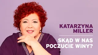 Katarzyna Miller - Skąd w nas poczucie winy?