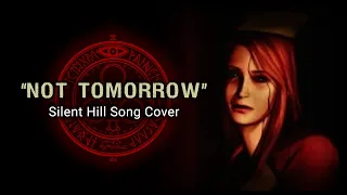 "Not Tomorrow" - Silent Hill OST (Cover)