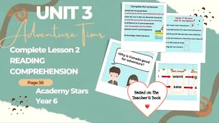 ACADEMY STARS YEAR 6 | TEXTBOOK PAGE 36 | UNIT 3 | ADVENTURE TIME | LESSON 2 READING COMPREHENSION