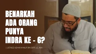 Benarkah Ada Orang Punya Indra Ke - 6? 🔵 Ustadz Azhar Bin Seff, Lc, M.A