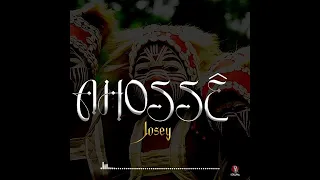AHOSSÊ - JOSEY ( Version Audio )