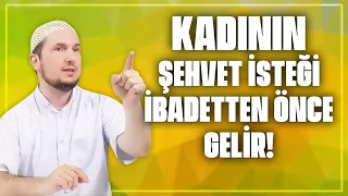 Kadının şehvet isteği, ibadetten önce gelir! / Kerem Önder