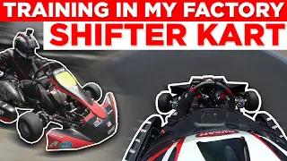 Training in my Factory Shifter Kart!