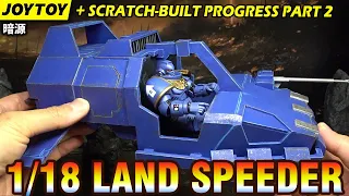 1/18 LAND SPEEDER scratch-built PREVIEW for JoyToy Warhammer 40K space marines action figures