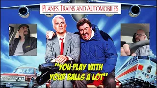 Planes, Trains And Automobiles - You Play With Your Balls A Lot