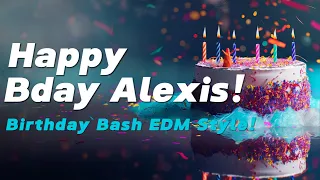 Alexis Birthday Bash: EDM Party Pump Up!