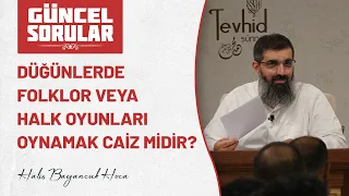 Düğünlerde folklor veya halk oyunları oynamak caiz midir? | Halis Bayancuk Hoca (Ebu Hanzala)