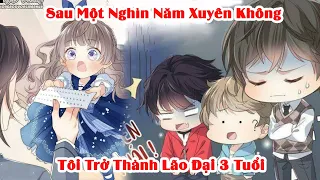 Sau Một Nghìn Năm Xuyên Không Tôi Trở Thành Lão Đại 3 Tuổi | Tóm Tắt Truyện Tranh |Review