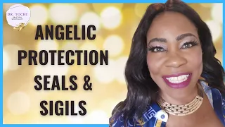 DR. TOCHI - HOW TO PROTECT YOURSELF WITH ANGELIC SIGILS AND SEALS