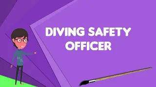 What is Diving safety officer?, Explain Diving safety officer, Define Diving safety officer