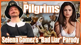 The Pilgrims (Selena Gomez's "Bad Liar" Parody)