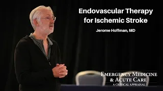 Endovascular Therapy for Ischemic Stroke - Jerome Hoffman, MD