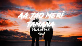 AAJAO MERI TAMANA( Lyrics)Ft. Javed Ali & JoJo (Reverbed)