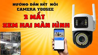 Hướng dẫn kết nối Camera Yoosee 2 MẮT XEM 2 MÀN HÌNH | Camera Ngọc Diệp #yoosee #camerawifi