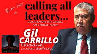 Calling All Leaders - Ep. 12 - Gil Carrillo - Star of Netflix's "The Night Stalker"