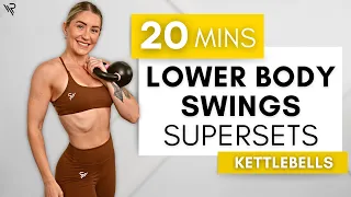 20 Min Lower Body Kettlebell Swings Supersets (Warm Up Included)