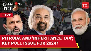 Sam Pitroda's 'Inheritance Tax' Full Toss; BJP On Front Foot, Can Cong Damage Control?