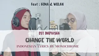 V6 - Change The World feat Hima Himouto & Wulan Yuwanti (Lirik Terjemahan Indonesia by Monochrome)