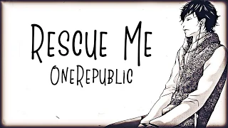 Nightcore → Rescue Me ♪ (OneRepublic) LYRICS ✔︎