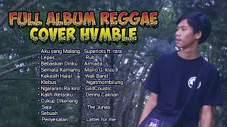 FULL ALBUM REGGAE COVER TERBARU HVMBLE PROD