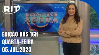 Acontece Agora | Edição 16h (05/jul/2023)