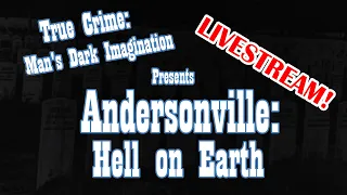 Andersonville: Hell on Earth [The Worst of War]