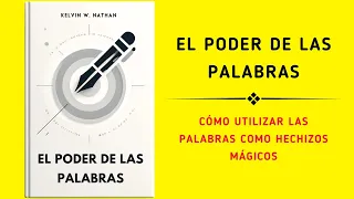 El Poder De Las Palabras: Cómo Utilizar Las Palabras Como Hechizos Mágicos (Audiolibro)