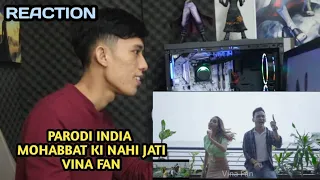 PARODI INDIA - MOHABBAT KI NAHI JATI - VINA FAN - REACTION