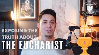 How The Eucharist Turned Me Catholic!