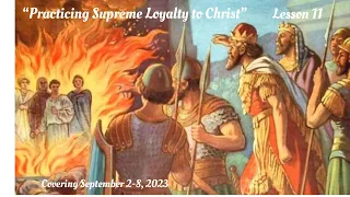 “Practicing Supreme Loyalty to Christ” Lesson #11 of this 3rd Quarter of 2023