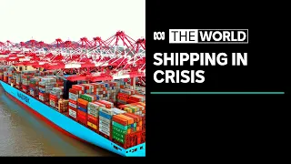 Worldwide shipping costs skyrocketing as system descends into crisis | The World