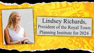 Lindsey Richards, President of the Royal Town Planning Institute for 2024 (S12 E4)