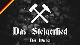 Steigerlied - Der Michel - Glück Auf, der Steiger kommt - All Stanzas - German Mining Song