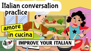 Learn Italian with stories ITALIAN CONVERSATION PRACTICE Improve Italian - Love in the kitchen