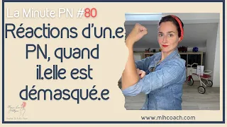 La minute PN80 : Réactions d'un.e PN quand il.elle est démasqué.e