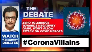Arnab Goswami Debates: Zero Tolerance Towards Negativity Gang, Won't Allow Attack On COVID Heroes