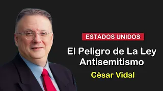 🔴CÉSAR VIDAL | La Ley Antisemitismo en Estados Unidos