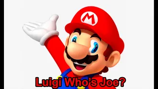 Hey Luigi Who's Joe?