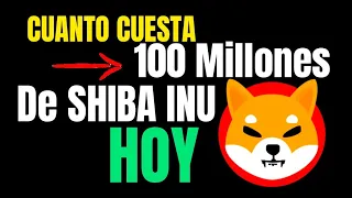 100 Millones de Shiba Inu (Cuánto tienes que Invertír HOY) Precio siempre cambia