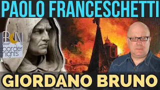 GIORDANO BRUNO raccontato da PAOLO FRANCESCHETTI