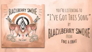Blackberry Smoke - I've Got This Song (Official Audio)